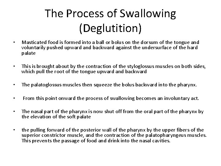 The Process of Swallowing (Deglutition) • Masticated food is formed into a ball or