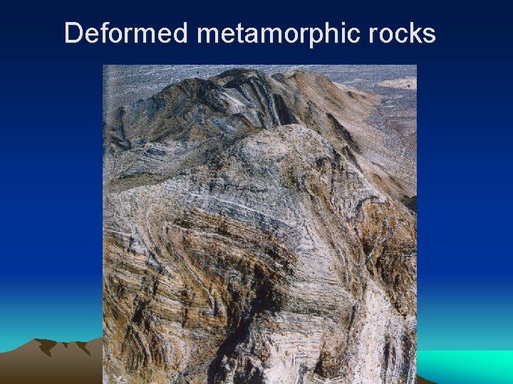 Deformed metamorphic rocks 