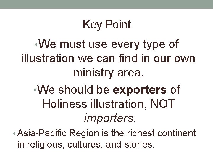 Key Point • We must use every type of illustration we can find in