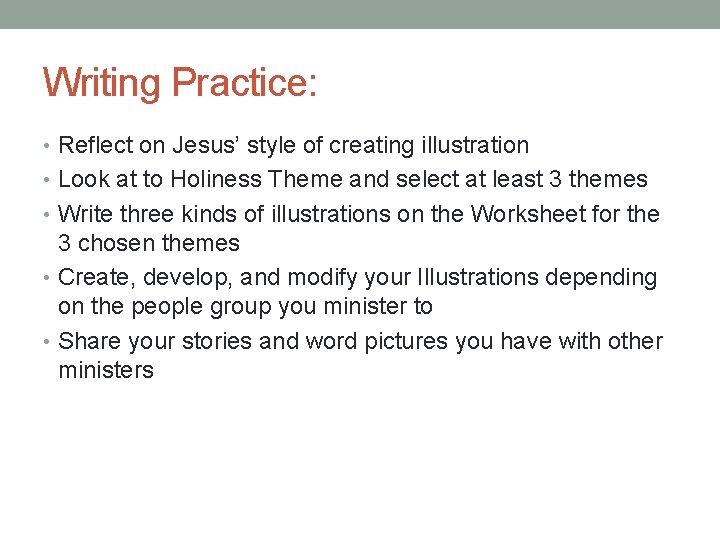 Writing Practice: • Reflect on Jesus’ style of creating illustration • Look at to