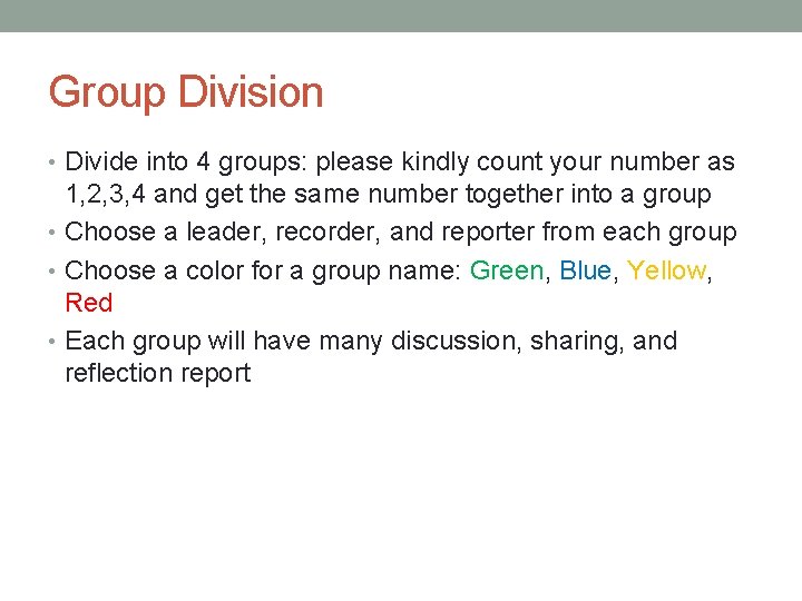Group Division • Divide into 4 groups: please kindly count your number as 1,