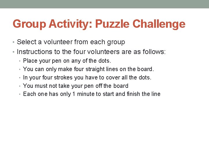Group Activity: Puzzle Challenge • Select a volunteer from each group • Instructions to