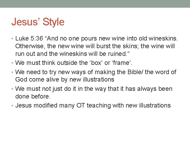 Jesus’ Style • Luke 5: 36 “And no one pours new wine into old