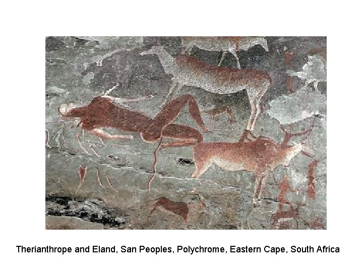Therianthrope and Eland, San Peoples, Polychrome, Eastern Cape, South Africa Therianthrope and Eland, San Peoples, Polychrome, Eastern Cape, South Africa