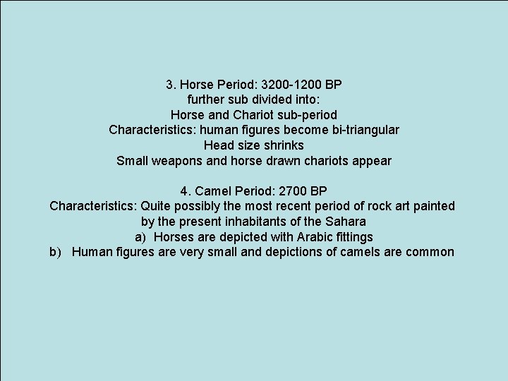 3. Horse Period: 3200 -1200 BP further sub divided into: Horse and Chariot sub-period 3. Horse Period: 3200 -1200 BP further sub divided into: Horse and Chariot sub-period