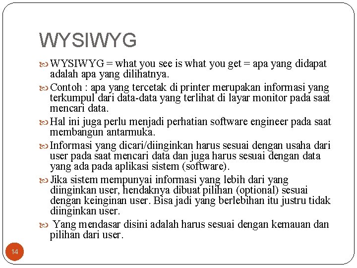 WYSIWYG = what you see is what you get = apa yang didapat adalah