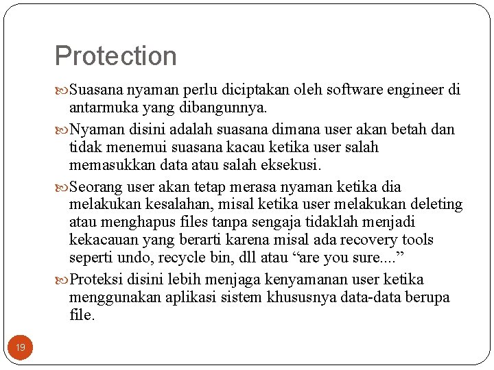 Protection Suasana nyaman perlu diciptakan oleh software engineer di antarmuka yang dibangunnya. Nyaman disini