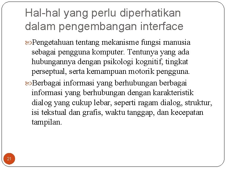 Hal-hal yang perlu diperhatikan dalam pengembangan interface Pengetahuan tentang mekanisme fungsi manusia sebagai pengguna