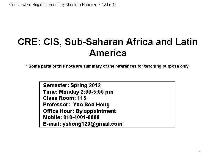 Comparative Regional Economy <Lecture Note 5 R > 12. 05. 14 CRE: CIS, Sub-Saharan