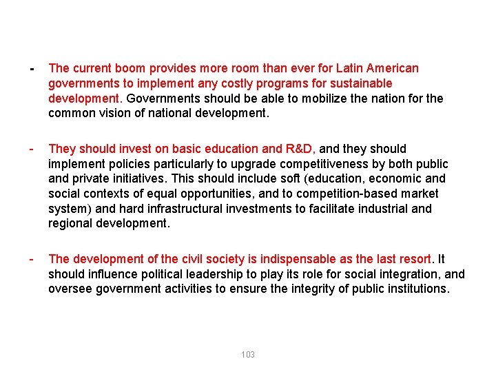 - The current boom provides more room than ever for Latin American governments to