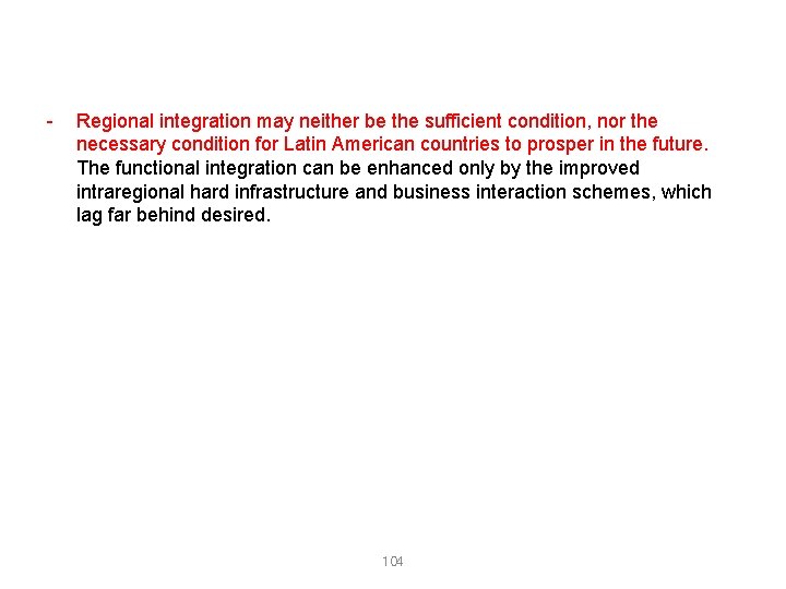  Regional integration may neither be the sufficient condition, nor the necessary condition for