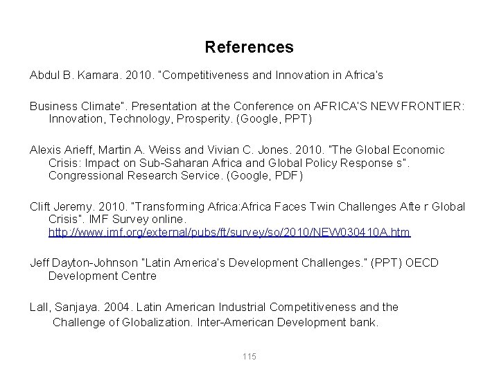 References Abdul B. Kamara. 2010. “Competitiveness and Innovation in Africa’s Business Climate”. Presentation at