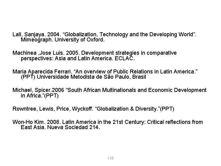 Lall, Sanjaya. 2004. “Globalization, Technology and the Developing World”. Mimeograph. University of Oxford. Machinea