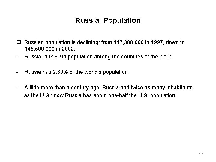 Russia: Population Russian population is declining; from 147, 300, 000 in 1997, down to