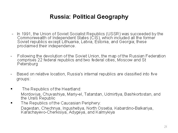 Russia: Political Geography In 1991, the Union of Soviet Socialist Republics (USSR) was succeeded