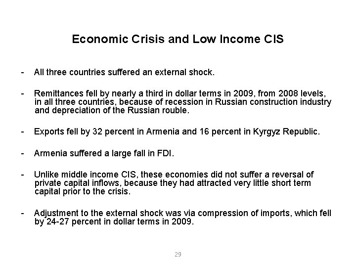 Economic Crisis and Low Income CIS All three countries suffered an external shock. Remittances
