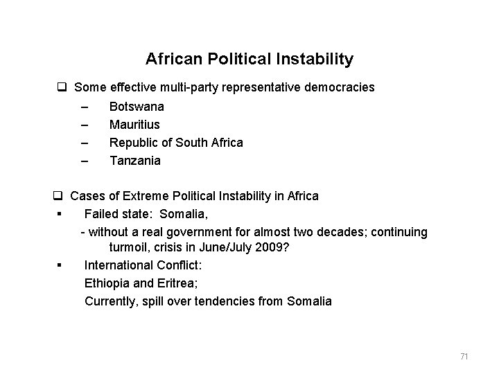 African Political Instability Some effective multi party representative democracies – – Botswana Mauritius Republic