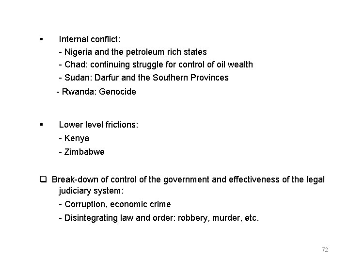 § Internal conflict: Nigeria and the petroleum rich states Chad: continuing struggle for control