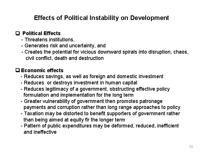 Effects of Political Instability on Development Political Effects Threatens institutions, Generates risk and uncertainty,