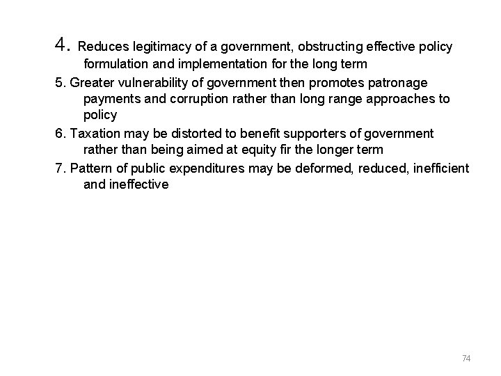 4. Reduces legitimacy of a government, obstructing effective policy formulation and implementation for the