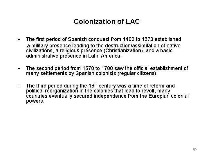 Colonization of LAC The first period of Spanish conquest from 1492 to 1570 established