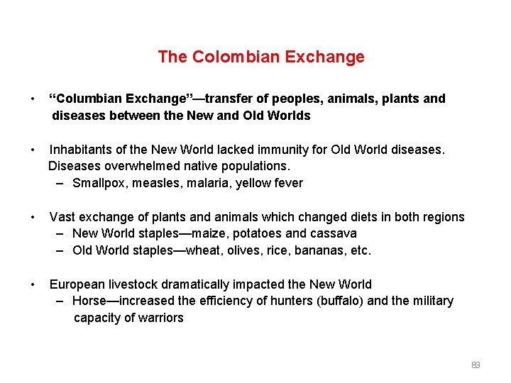 The Colombian Exchange • “Columbian Exchange”—transfer of peoples, animals, plants and diseases between the