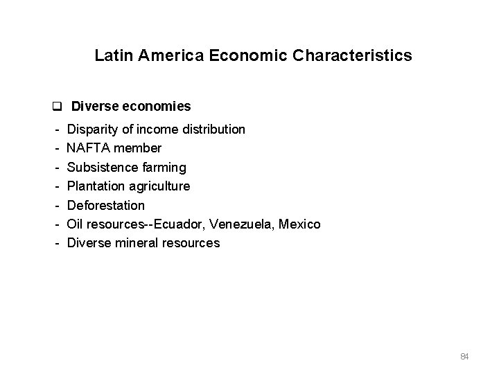 Latin America Economic Characteristics Diverse economies Disparity of income distribution NAFTA member Subsistence farming