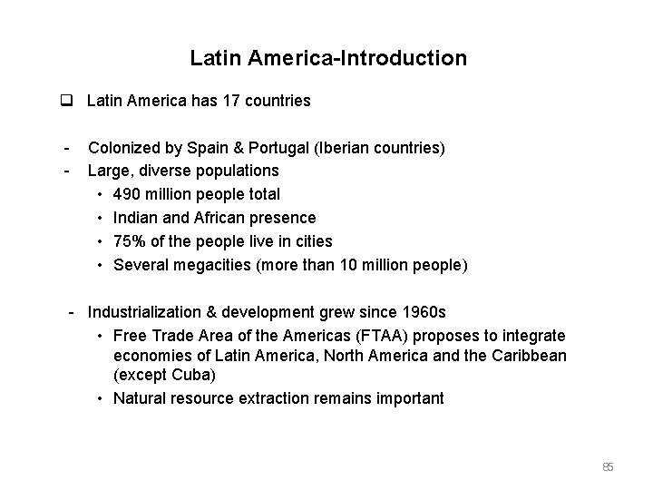 Latin America-Introduction Latin America has 17 countries Colonized by Spain & Portugal (Iberian countries)