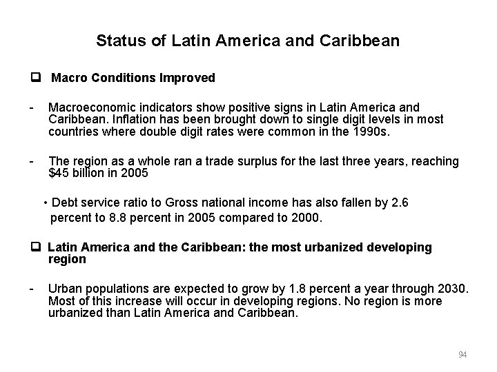 Status of Latin America and Caribbean Macro Conditions Improved Macroeconomic indicators show positive signs