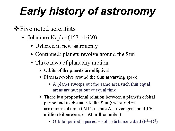 Early history of astronomy v Five noted scientists • Johannes Kepler (1571 -1630) •