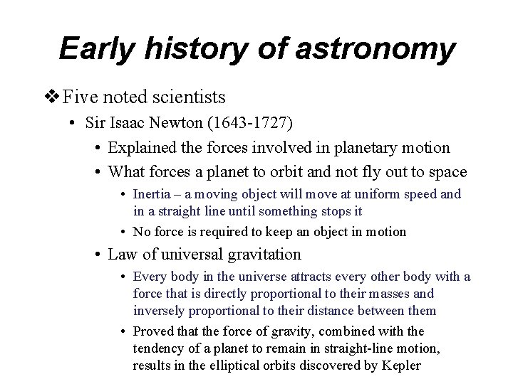 Early history of astronomy v Five noted scientists • Sir Isaac Newton (1643 -1727)