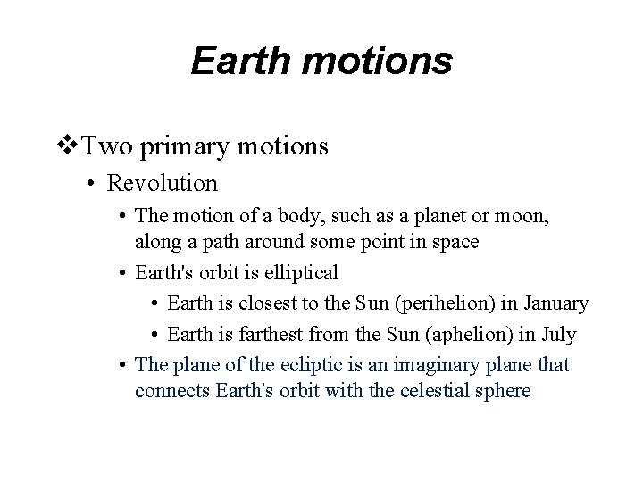 Earth motions v. Two primary motions • Revolution • The motion of a body,