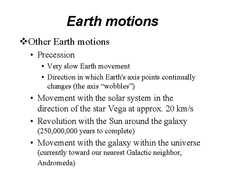 Earth motions v. Other Earth motions • Precession • Very slow Earth movement •