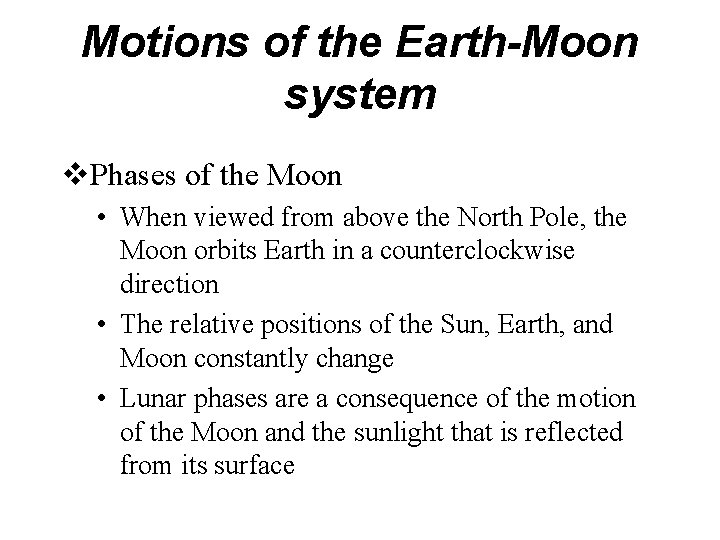 Motions of the Earth-Moon system v. Phases of the Moon • When viewed from