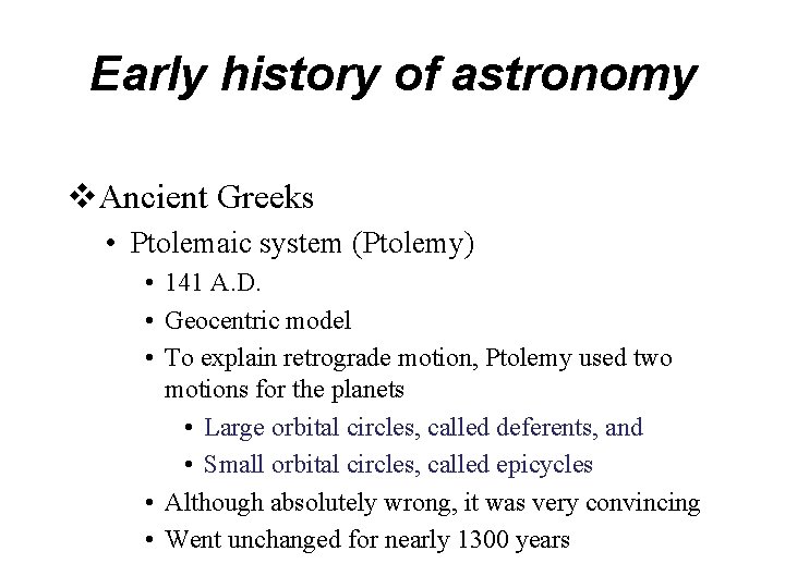 Early history of astronomy v. Ancient Greeks • Ptolemaic system (Ptolemy) • 141 A.