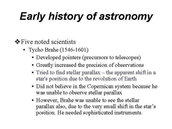 Early history of astronomy v Five noted scientists • Tycho Brahe (1546 -1601) •