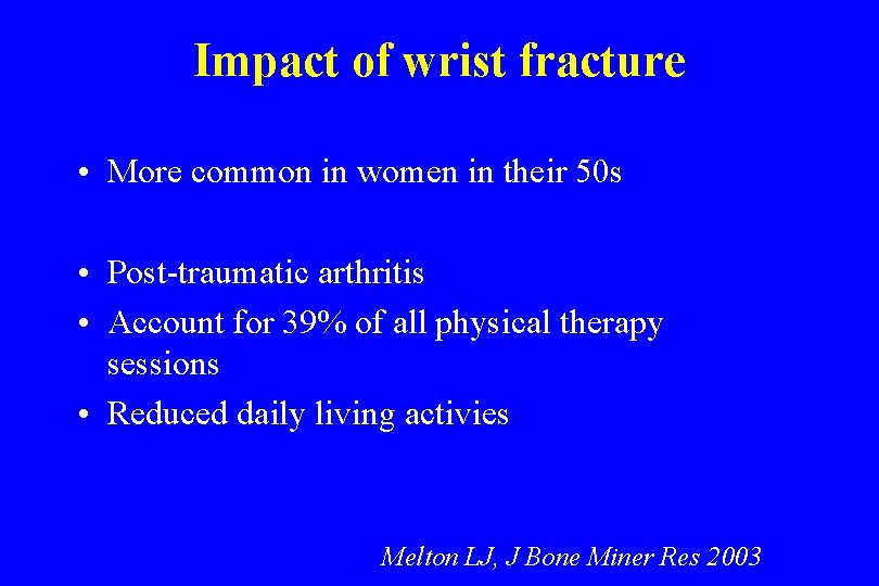 Impact of wrist fracture • More common in women in their 50 s •
