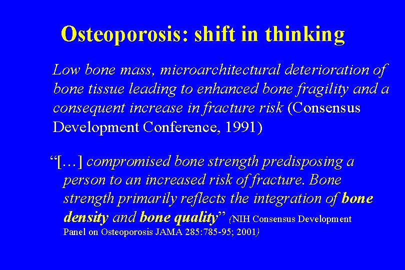 Osteoporosis: shift in thinking Low bone mass, microarchitectural deterioration of bone tissue leading to