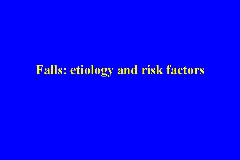 Falls: etiology and risk factors 