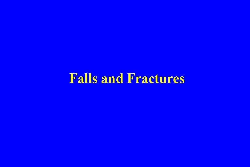 Falls and Fractures 