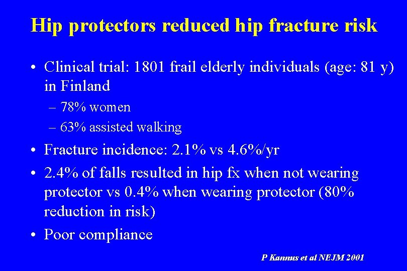 Hip protectors reduced hip fracture risk • Clinical trial: 1801 frail elderly individuals (age: