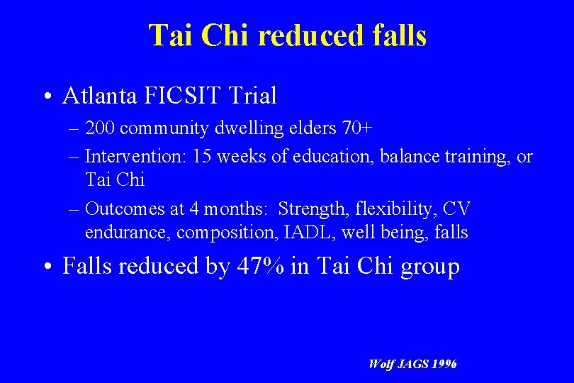 Tai Chi reduced falls • Atlanta FICSIT Trial – 200 community dwelling elders 70+