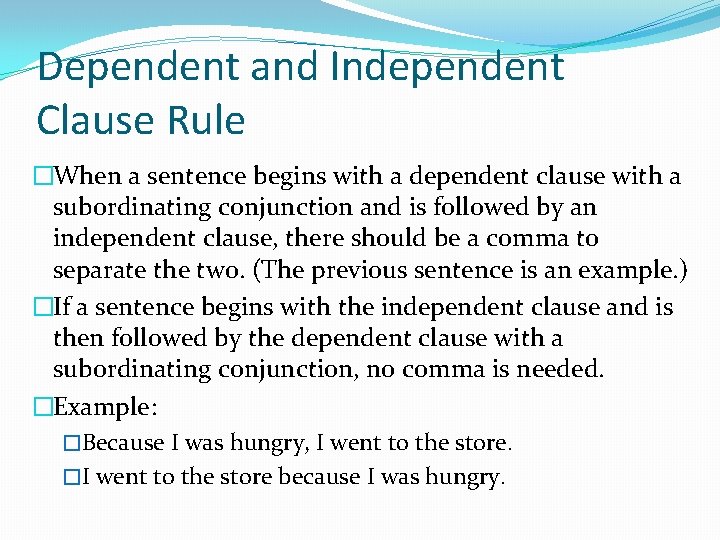 Dependent and Independent Clause Rule �When a sentence begins with a dependent clause with