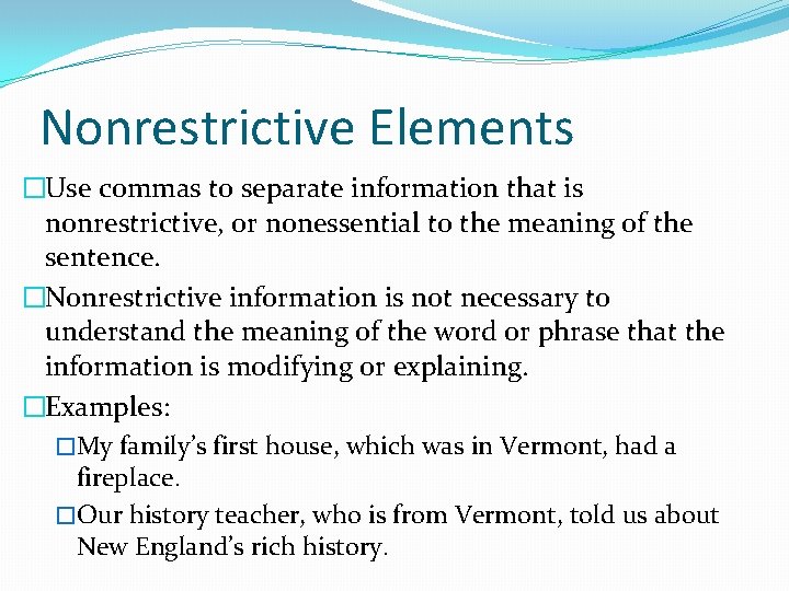 Nonrestrictive Elements �Use commas to separate information that is nonrestrictive, or nonessential to the