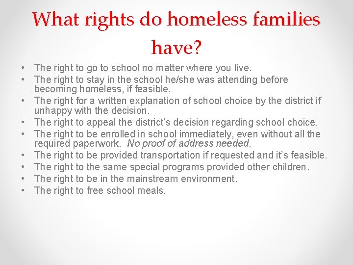 What rights do homeless families have? • The right to go to school no