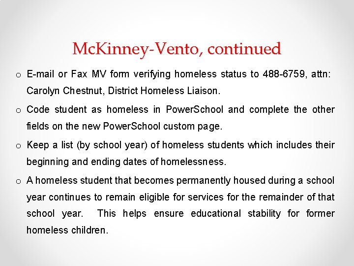 Mc. Kinney-Vento, continued o E-mail or Fax MV form verifying homeless status to 488