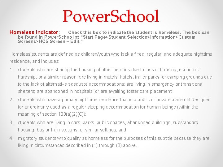 Power. School Homeless Indicator: Check this box to indicate the student is homeless. The