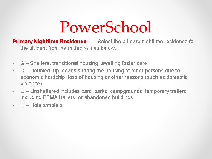 Power. School Primary Nighttime Residence: Select the primary nighttime residence for the student from