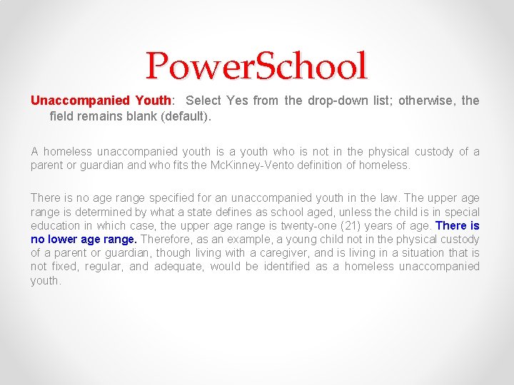Power. School Unaccompanied Youth: Select Yes from the drop-down list; otherwise, the field remains