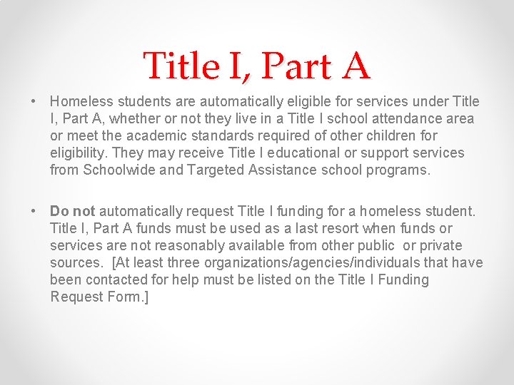 Title I, Part A • Homeless students are automatically eligible for services under Title